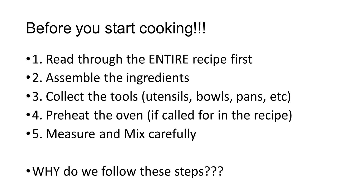 Before you start cooking!!. 1. Read through the ENTIRE recipe first 2.