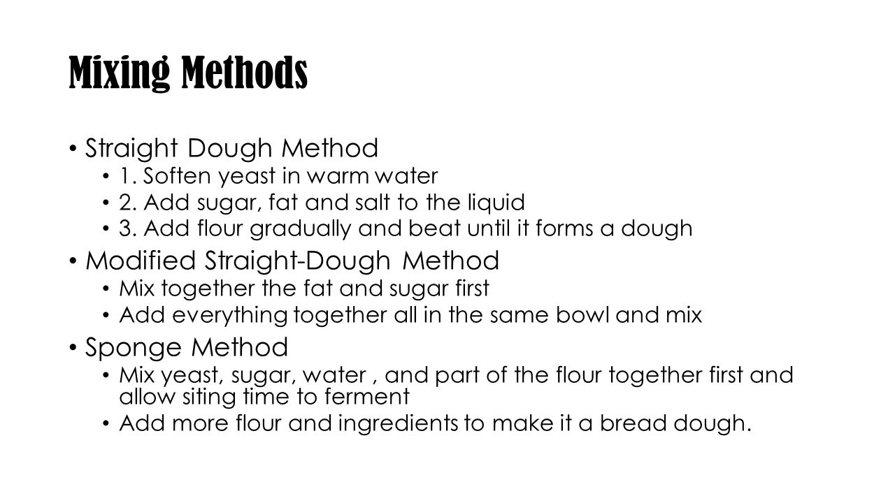 Mixing Methods Straight Dough Method 1. Soften yeast in warm water 2.